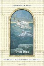 Two Bits - The Cultural Significance of Free Software