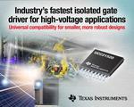 TI introduces the industry’s fastest isolated gate driver for high-voltage applications