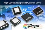 Allegro MicroSystems, LLC Announces New High Current Integrated DC Motor Driver IC