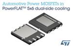STMicroelectronics Introduces Automotive Power MOSFETs in Tiny 5x6mm Dual-Side Cooling Package