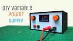DIY Variable Power Supply With Adjustable Voltage and Current