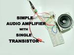 Simple Audio Amplifier Using Single Transistor