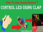 Control LED By Clap Using Arduino And Sound Sensor