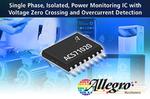Allegro MicroSystems Releases a Fully Integrated, Monolithic Power Monitoring IC with Reinforced Isolation