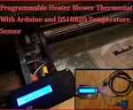 Arduino Programmable Heater Blower Thermostat With DS18B20 Temperature Sensor