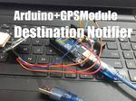 Arduino + GPS Module - Destination Notifier