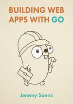 Building Web Apps with Go