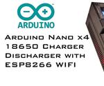 Arduino Nano 4x 18650 Smart Charger / Discharger