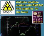 Weather-station With Arduino, BME280 & Display for Seeing the Trend Within the Last 1-2 Days