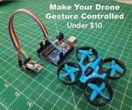 Make Your Drone Gesture Controlled in $10