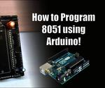 How to Program 8051 Using Arduino!