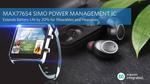 Maxim Integrated’s Next-Generation SIMO Power Management IC Cuts Solution Size by Half and Extends Battery Life by 20 Percent for Wearables and Hearables
