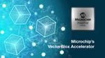 Microchip Reveals Software Development Kit and Neural Network IP for Easily Creating Low-Power FPGA Smart Embedded Vision Solutions