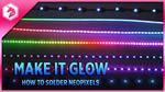 Make It Glow: How to Solder NeoPixels, A Beginner’s Guide