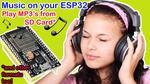 Playing MP3’s (and other types) on your ESP32 from an SD Card
