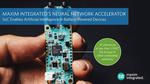Maxim Integrated’s Neural Network Accelerator Chip Enables IoT Artificial Intelligence in Battery-Powered Devices