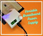 Variable Breadboard Power Supply
