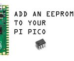How to Add an EEPROM to Raspberry Pi Pico