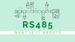 All about RS485 – How RS485 Works and How to Implement RS485 into Industrial Control Systems?