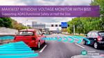 Maxim Integrated’s Essential Analog Supervisor Delivers Industry’s First Automotive Window Voltage Monitor with Built-In Self-Test for Advanced Driver Assistance Systems