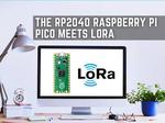 The RP2040 Raspberry Pi Pico Meets LoRa