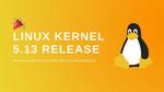 Linux Kernel 5.13 Released with Initial Apple M1 Support, AMD FreeSync HDMI, and More Changes