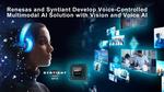 Renesas and Syntiant Develop Voice-Controlled Multimodal AI Solution Combining Advanced Vision and Voice Technologies