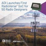 Analog Devices’ RadioVerse® SoC Drives 5G Radio Efficiency and Performance