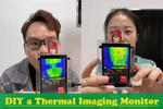 DIY a Thermal Imaging Monitor