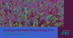 STMicroelectronics’ “Intelligent Sensor Processing Unit” Integrates Brains into Sensors to Launch Onlife Era