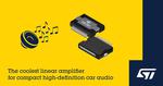 STMicroelectronics’ integrated automotive audio amplifier combines high-definition sound with class-G efficiency