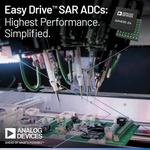 Analog Devices’ New Easy Drive™ SAR ADCs Simplify Design While Delivering Industry Leading Performance