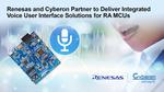 Renesas and Cyberon Partner to Deliver Integrated Voice User Interface Solutions for Renesas RA MCUs Supporting Over 40 Global Languages