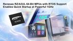 Renesas Unveils Powerful 1GHz RZ/A3UL 64-Bit MPUs with RTOS Support That Enable High-Definition HMI and Quick Startup