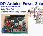 DIY Arduino Power Shield: Push Button On/off, Auto Shutoff, and External Watchdog Timer