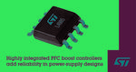Highly integrated PFC boost controllers from STMicroelectronics eliminate startup-circuit design challenges