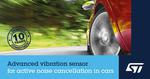 STMicroelectronics enables quieter cabins for the electric-vehicle age with advanced vibration sensor to eliminate road noise