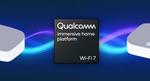 Qualcomm Revolutionizes Home Networking with Wi-Fi 7 Immersive Home Platforms