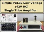 DIY Simple PCL82 Low Voltage (12V) Tube Amplifier