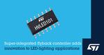 STMicroelectronics’ integrated flyback controller with advanced features boosts LED lighting performance