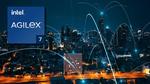 Intel’s New Agilex 7 FPGAs Deliver Industry’s Fastest Transceivers