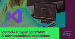 STMicroelectronics provides full STM32 support for Microsoft Visual Studio Code