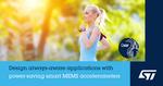 First AI-enhanced smart accelerometers from STMicroelectronics raise performance and efficiency for always-aware applications