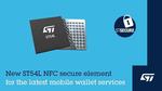 STMicroelectronics’ new generation NFC controller with embedded secure element supports STPay-Mobile digital-wallet services