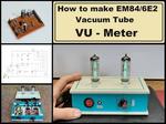 How to Make EM84 (6E2) Vacuum Tube Stereo VU Meter
