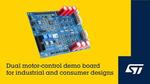 New demonstration board from STMicroelectronics kickstarts dual-motor designs for advanced industrial and consumer products